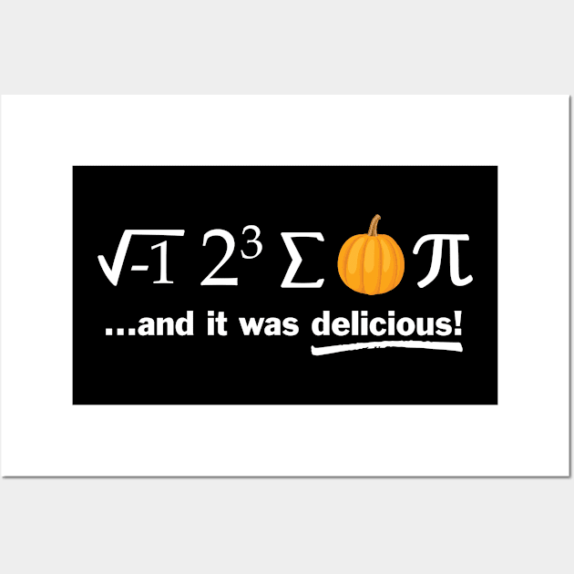 I 8 Sum Pumpkin Pi and it was delicious Funny Math Nerd Gift Wall Art by andzoo